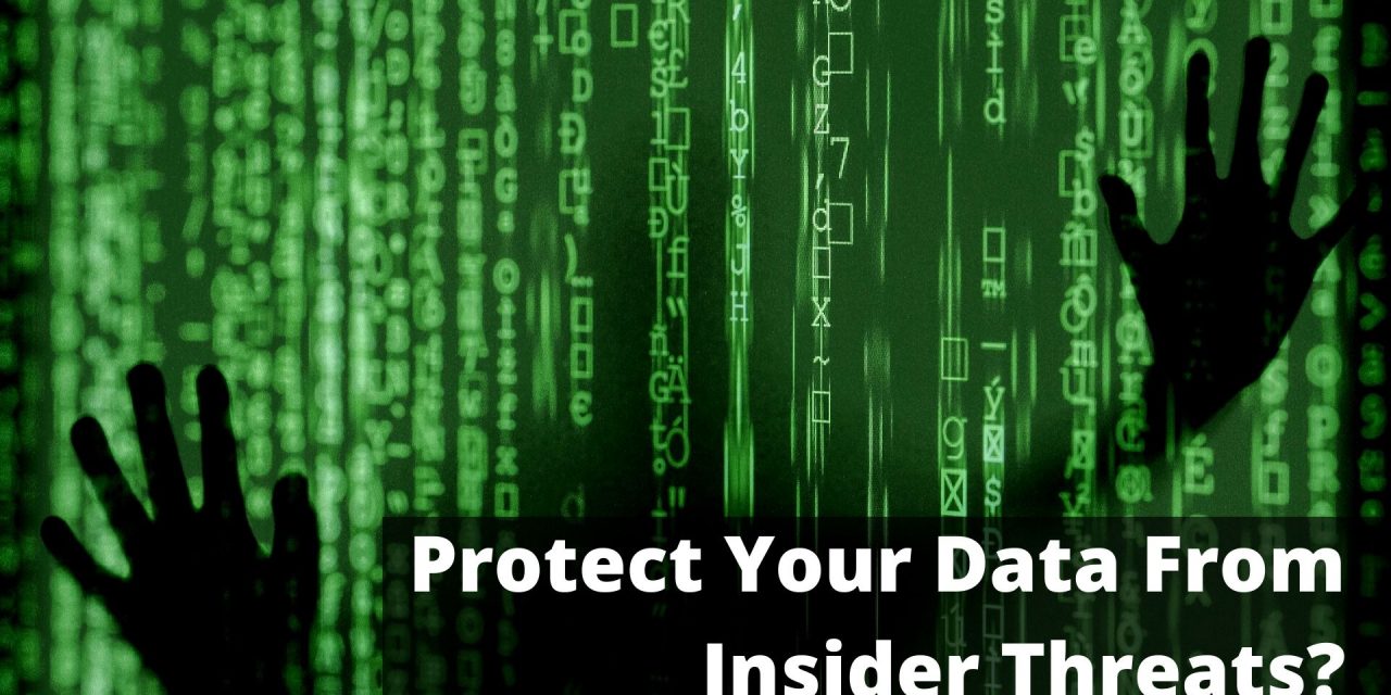 How To Protect Your Data From Insider Threats In 2025?