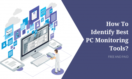 How To Identify Best PC Monitoring Tools In 2025? (Paid & Free)