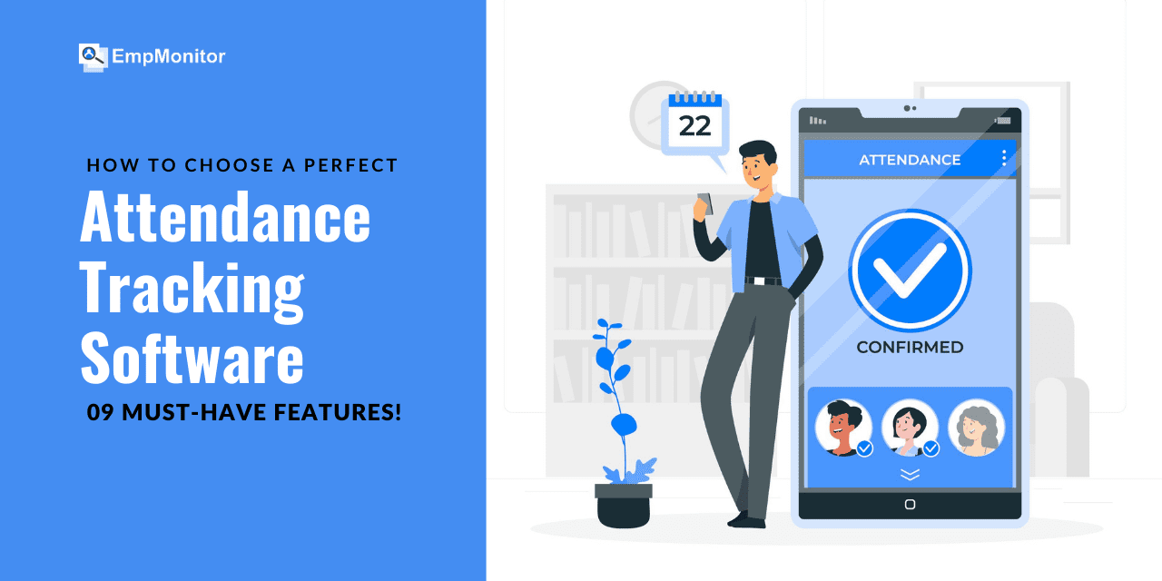 How To Choose A Perfect Attendance Tracking Software In 2025? 09 Must-Have Features!