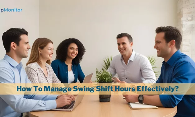 How To Manage Swing Shift Hours Effectively In 2025?